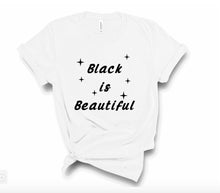 Load image into Gallery viewer, Black is Beautiful Tee - Sincere Sentiments
