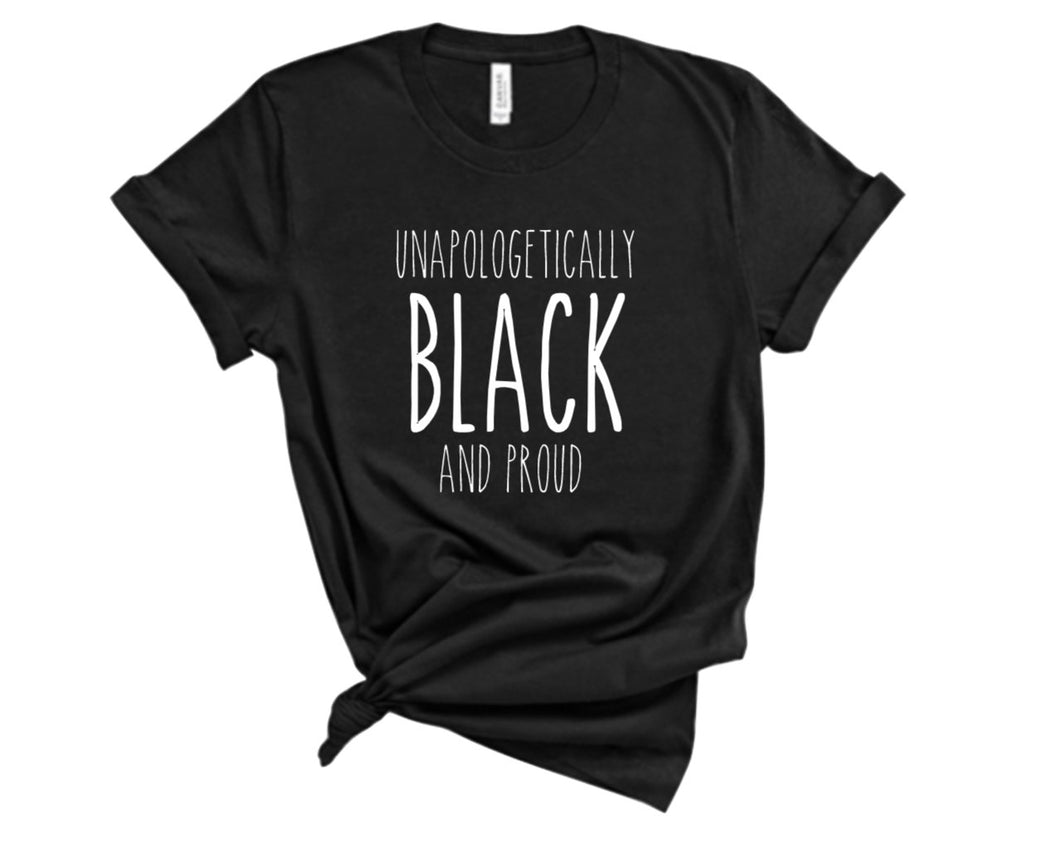 Unapologetically Black and Proud Tee - Sincere Sentiments