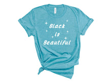 Load image into Gallery viewer, Black is Beautiful Tee - Sincere Sentiments
