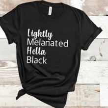 Load image into Gallery viewer, Lightly Melanated Hella Black Tee - Sincere Sentiments
