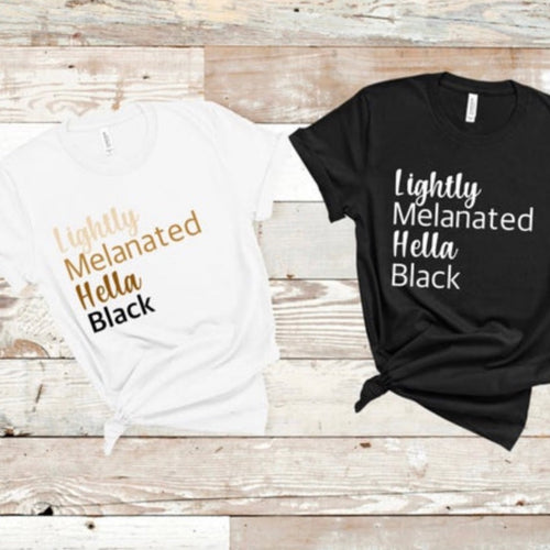 Lightly Melanated Hella Black Tee - Sincere Sentiments